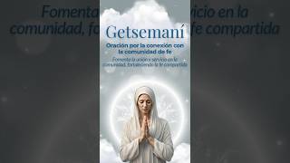 Getsemaní  Oración para La Conexión con la Comunidad de Fé amorcristiano unidosencristo [upl. by Eada]