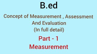 Measurement Assessment amp Evaluation  Part 1 Measurement  Bed 2018  19 [upl. by Bullis]