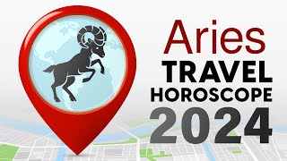 Aries Travel Horoscope 2024 [upl. by Annid276]