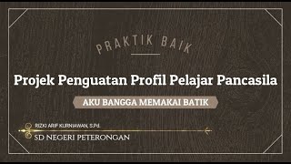 Praktik Baik P5 Aku Bangga Memakai Batik [upl. by Ellehsyt]