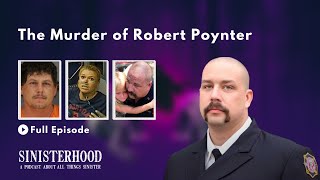 The Murder of Robert Poynter  Episode 209  Sinisterhood Podcast [upl. by Elleunamme542]