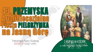 Pielgrzymka Przemyska 2023  dzień 9  Msza Święta w Książu Wielkim naŻywo [upl. by Zaragoza]