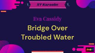 Eva Cassidy  Bridge Over Troubled Water  Karaoke [upl. by Asilec]