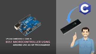 Upload Embedded C Code In 8051 Microcontroller Using Arduino Uno As A ISP Programmer [upl. by Starks]