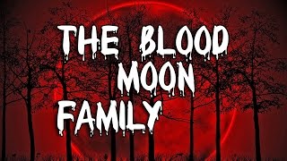 The Blood Moon Family [upl. by Witte316]