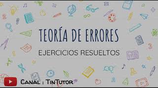 Teoría de Errores  Mediciones Directas e Indirectas Física I  Ejercicios Resueltos  TinTutor [upl. by Odnomra766]