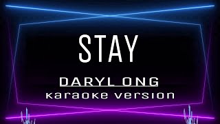 STAY  KARAOKE Daryl Ong [upl. by Eelano]