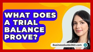 What Does A Trial Balance Prove  BusinessGuide360com [upl. by Riancho]