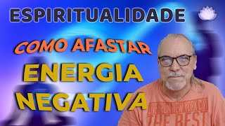 COMO AFASTAR ENERGIAS NEGATIVAS DE VOCE [upl. by Ranitta]