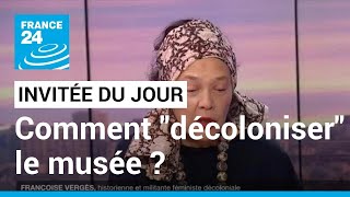 Comment quotdécoloniserquot le musée   linstitution culturelle occidentale en question • FRANCE 24 [upl. by Zetnauq]