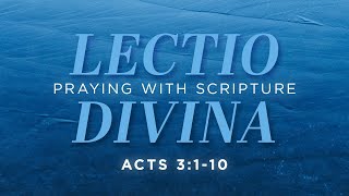 Lectio Divina Praying with Scripture – Acts 3110 [upl. by Illah]