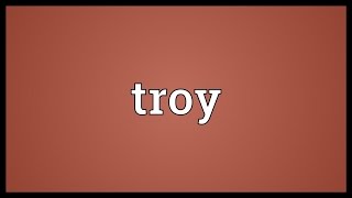 Troy Meaning [upl. by Brigid]