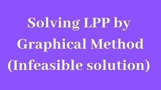 LPP  Graphical method Infeasible solution  Part3 [upl. by Koh586]