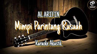 Mimpi Parintang Rusuah  Al Arifin  Karaoke Akustik Lirik [upl. by Eetnuahs209]