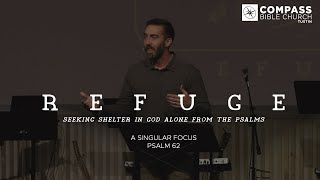 Refuge Part 4 A Singular Focus Psalm 62 [upl. by Jeremiah593]