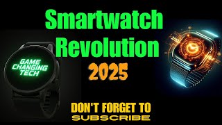 Smartwatches in 2025 The Future Is Here and It’s Smarter Than You Think [upl. by Phyllys]