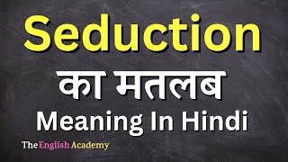 Seduction Meaning In Hindi  Seduction Ka Matlab [upl. by Pirozzo305]