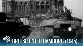 British Army Enter Hamburg Germany World War II 1945 [upl. by Maro]