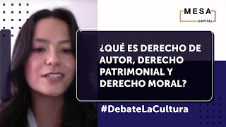 ¿Qué es derecho de autor derecho patrimonial y derecho moral  Debate la Cultura  Mesa Capital [upl. by Suckow]