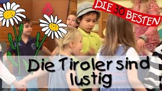 👩🏼 Die Tiroler sind lustig  Singen Tanzen und Bewegen  Kinderlieder [upl. by Reiche42]