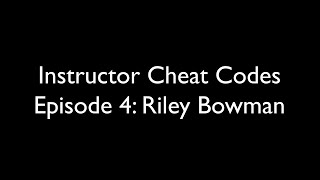 Instructor Cheat Codes 4  Riley Bowman [upl. by Gladwin]