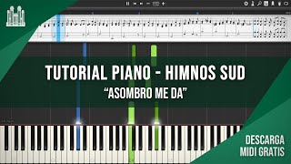 ASOMBRO ME DA  TUTORIAL PIANO SYNTHESIA 🎹  HIMNOS SUD 118 [upl. by Coughlin]