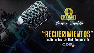 Podcast  Recubrimientos quotCDR Husillos y Cañonesquot Ing Vladimir Santamaría [upl. by Ahseital]