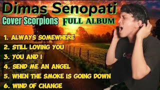 DIMAS SENOPATI  ALWAYS SOMEWHERE  STILL LOVING YOU  COVER SCORPIONS FULL ALBUM 2024 [upl. by Eglanteen]