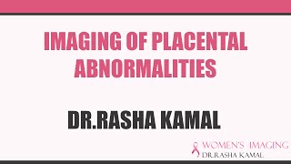 Imaging of Placental Abnormalities Prof Dr Rasha Kamal [upl. by Bal894]