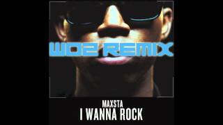 Maxsta  I Wanna Rock Woz Remix [upl. by Connolly]