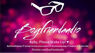 Baby Please Wake Up Boyfriend RoleplayCar AccidentEmotional ASMR [upl. by Humfried]