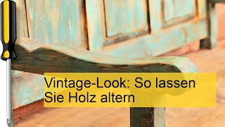 Holz altern lassen So gelingt der VintageLook [upl. by Conte619]