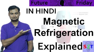 Magnetic Refrigeration Explained In HINDI Future Friday [upl. by Einahpats542]