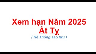 Xem Hạn Năm 2025  Hệ Thống Sao Lưu và Cách Luận Hạn  Tử Vi Đức Chiến [upl. by Trish]