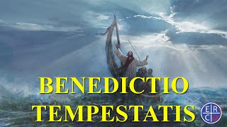 Benedictio Tempestatis  Bendición de la Tempestad [upl. by Orin]