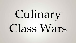 How to Pronounce Culinary Class Wars [upl. by Reiser]