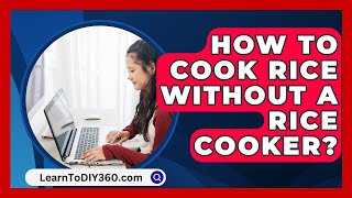 How To Cook Rice Without A Rice Cooker  LearnToDIY360com [upl. by Aidile]