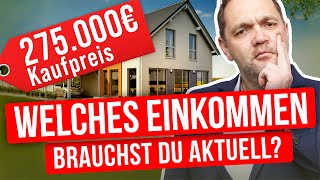 Welches Einkommen brauchst du um 275000€ zu finanzieren 2023 [upl. by Eppilihp]