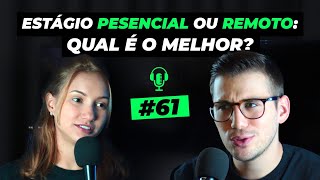 Estágio presencial ou remoto qual é melhor  Podcast 61 [upl. by Lytton]