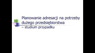 Planowanie adresacji na potrzeby dużego przedsiębiorstwa – studium przypadku [upl. by Harmonie409]