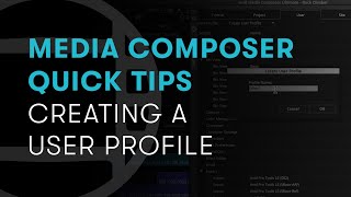 Media Composer Quick Tips Creating a User Profile [upl. by Aerb]