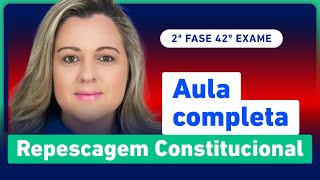 Aula COMPLETA de Repescagem  Direito Constitucional 2ª Fase 42º Exame OAB [upl. by Toscano]