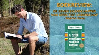 Boekrecensie De Zeven Eigenschappen Van Effectief Leiderschap  Stephen Covey [upl. by Raamal]