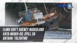 Ilang govt agency nagkulang kaya nagkaoil spill sa Bataan Tolentino  TV Patrol [upl. by Frager]