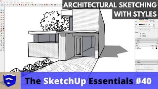 Architectural Sketching with Styles in SketchUp  The SketchUp Essentials 40 [upl. by Anwahsiek645]