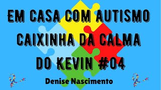 A Caixinha da Calma do Kevin 4 Denise  Em casa com autismo [upl. by Yehs230]