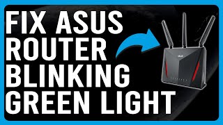 How To Fix Asus Router Blinking Green Light Why Does My Asus Router Light Blink Green Light [upl. by Botnick]