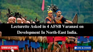 Lecturette Topic Asked in 4 AFSB Varanasi on Development in NorthEast India SSB amp AFSB [upl. by Yntrok]