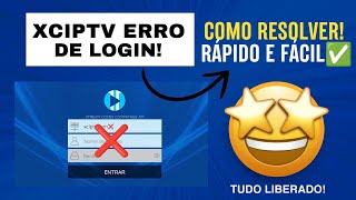 🔵XCIPTV COM ERRO DE LOGIN e URL  COMO RESOLVER E TER TODOS CANAIS LIBERADOS✅ [upl. by Tavi949]