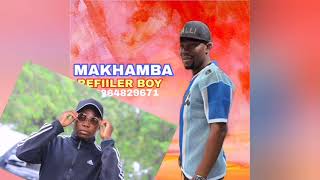 Refiller Boy  Makhamba  2024 [upl. by Grenville]